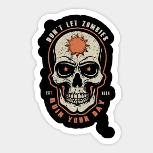 Don't let zombies ruin your day. Sticker